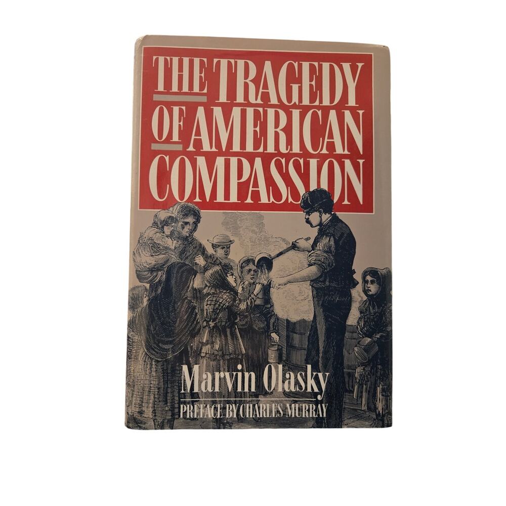 The Tragedy of American Compassion Marvin Olasky Hardcover First Printing